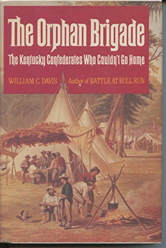 Stock image for The Orphan Brigade: The Kentucky Confederates Who Couldn't Go Home for sale by Adventures Underground