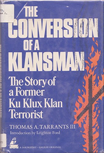 The conversion of a Klansman: The story of a former Ku Klux Klan terrorist (9780385149266) by Tarrants, Thomas A