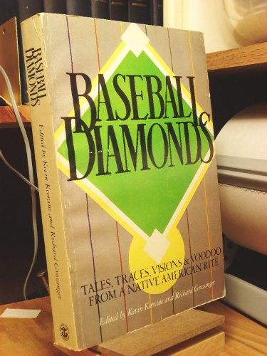 Baseball diamonds: Tales, traces, visions, and voodoo from a native American rite - KERRANE, Kevin and GROSSINGER, Richard, ed.