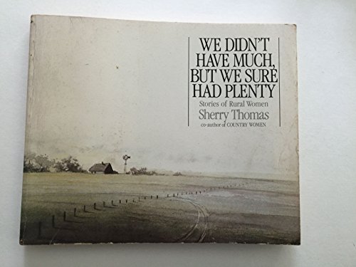 Stock image for We Didn't Have Much, But We Sure Had Plenty: Stories of Rural Women for sale by SecondSale