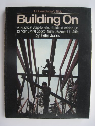 Building on: A homeowner's Bible (9780385150125) by Jones, Peter
