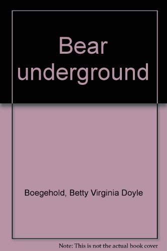 Bear underground (9780385150637) by Boegehold, Betty Virginia Doyle