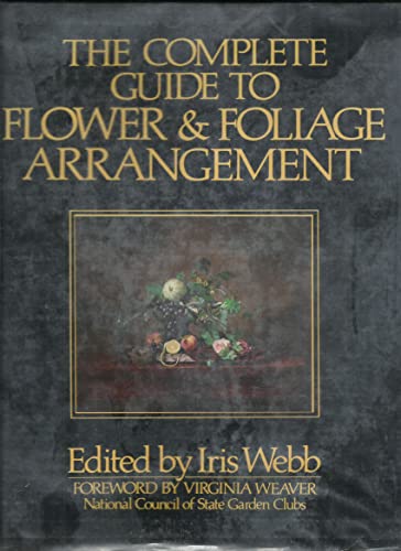 Beispielbild fr Complete Guide to Flower and Foliage Arrangement zum Verkauf von Half Price Books Inc.