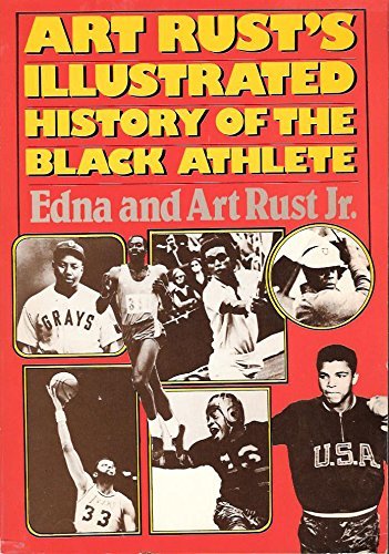 Imagen de archivo de ART RUST'S ILLUSTRATED HISTORY OF THE BLACK ATHLETE a la venta por Du Bois Book Center