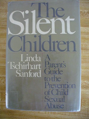 Imagen de archivo de The Silent Children: A Book for Parents About the Prevention of Child Sexual Abuse a la venta por Jenson Books Inc