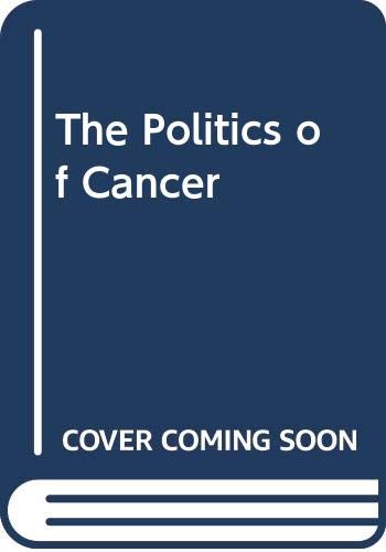 Imagen de archivo de The Politics of Cancer a la venta por ThriftBooks-Atlanta