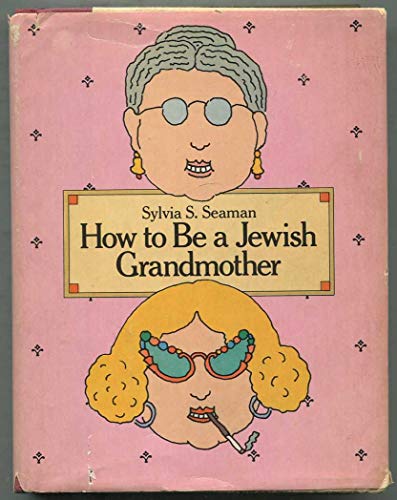 Beispielbild fr How to Be a Jewish Grandmother zum Verkauf von Better World Books