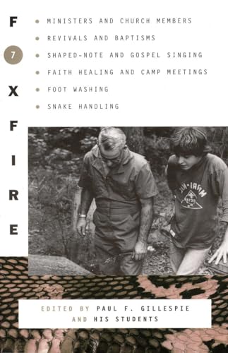 Foxfire 7: Ministers, Church Members, Revivals, Baptisms, Shaped-Note and Gospel Singing, Faith H...