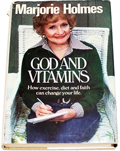 

God and Vitamins : How Exercise, Diet, and Faith Can Change Your Life [first edition]