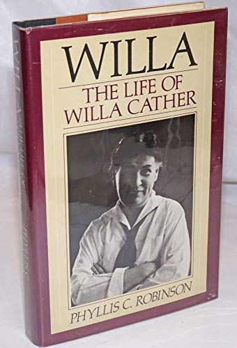 Willa, the Life of Willa Cather / Phyllis C. Robinson - Robinson, Phyllis C.