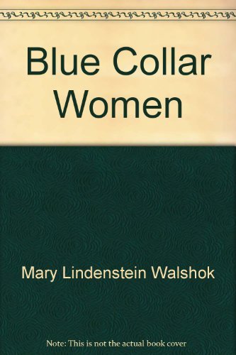 Beispielbild fr Blue-collar women: Pioneers on the male frontier zum Verkauf von Montclair Book Center