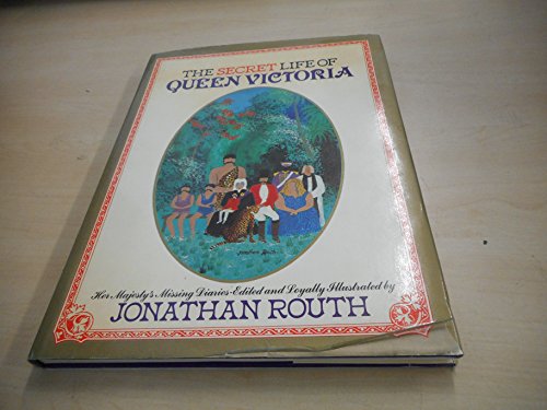 Imagen de archivo de The Secret Life of Queen Victoria: Her Majesty's Missing Diaries: Being an Account of Her Hitherto Unknown Travels Through the Island of Jamaica in th a la venta por ThriftBooks-Dallas