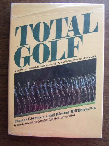 Beispielbild fr Total Golf: A Behavioral Approach to Lowering Your Score and Getting More Out of Your Game zum Verkauf von Wonder Book