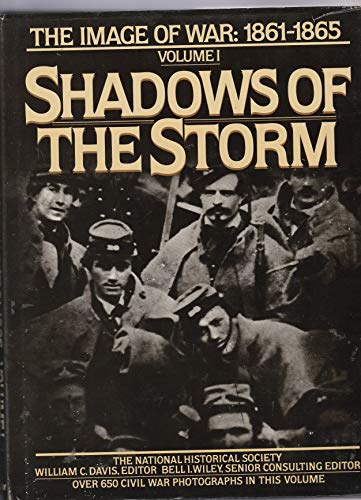 Stock image for Shadows of the Storm: The Image of War, 1861-1865, Vol. 1 for sale by Front Cover Books