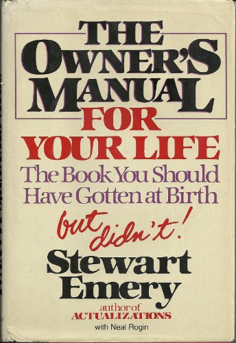 9780385155106: The Owner's Manual for Your Life: The Book You Should Have Gotten at Birth, but Didn't