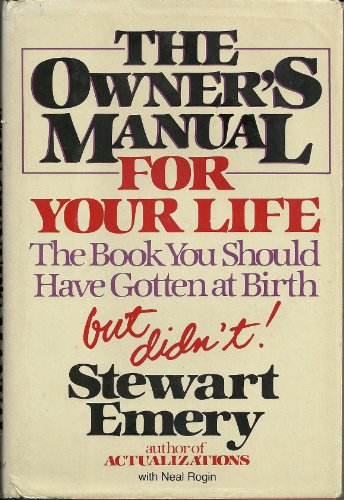 Stock image for The Owner's Manual for Your Life: The Book You Should Have Gotten at Birth, But Didn't for sale by ThriftBooks-Atlanta