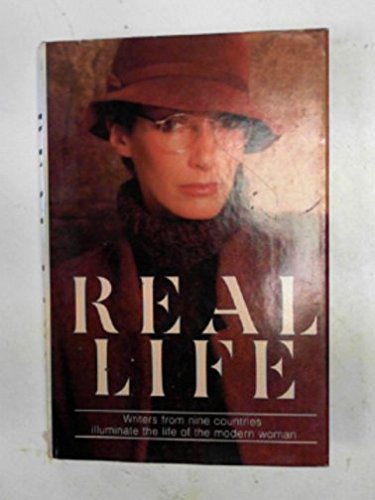 Imagen de archivo de Real life: Writers from nine countries illuminate the life of the modern woman a la venta por Redux Books