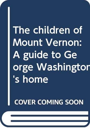 Beispielbild fr The children of Mount Vernon: A guide to George Washington's home zum Verkauf von Wonder Book