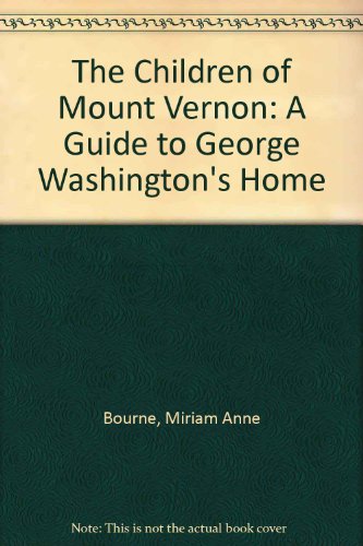 Stock image for The Children of Mount Vernon: A Guide to George Washington's Home for sale by -OnTimeBooks-