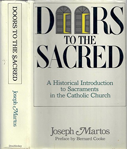 9780385157384: Doors to the sacred: A historical introduction to sacraments in the Catholic Church