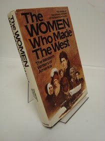 Stock image for The Women Who Made the West : The Stories of the Unsung Heroines of the American Frontier for sale by About Books