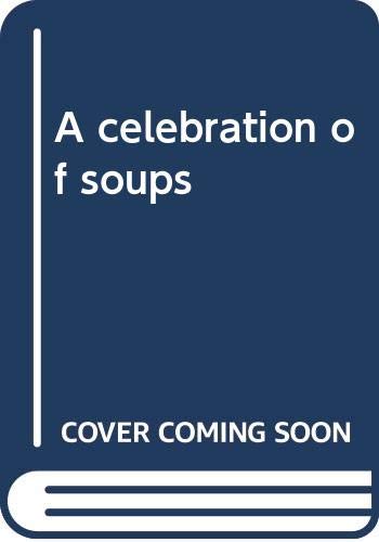 Stock image for A Celebration of Soups for sale by Lavender Path Antiques & Books