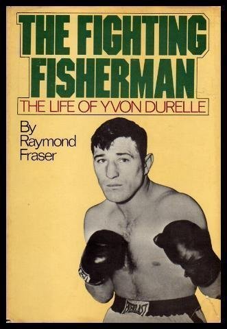 9780385158633: The Fighting Fisherman: The Life of Yvon Durelle