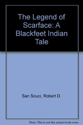 Imagen de archivo de The Legend of Scarface : A Blackfeet Indian Tale a la venta por Better World Books