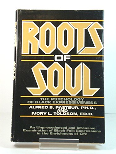 Beispielbild fr Roots of Soul: The Psychology of Black Expressiveness- An Unprecedented and Intensive Examination of Black Folk Expressions in the Enrichment of Life zum Verkauf von Crestview Books