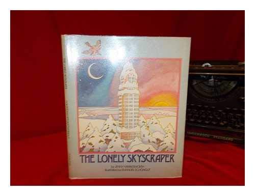 9780385159470: The Lonely Skyscraper / Written by Jenny Hawkesworth ; Illustrated by Emanuel Schongut