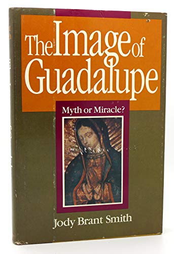 Stock image for The image of Guadalupe: Myth or miracle? for sale by Wonder Book