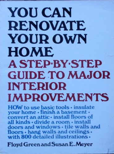 Beispielbild fr You Can Renovate Your Own Home : A Step-by-Step Guide to Major Interior Improvements zum Verkauf von Better World Books