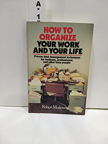Imagen de archivo de How to Organize Your Work and Your Life a la venta por More Than Words