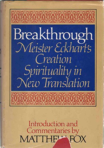 9780385170451: Breakthrough, Meister Eckhart's creation spirituality, in new translation