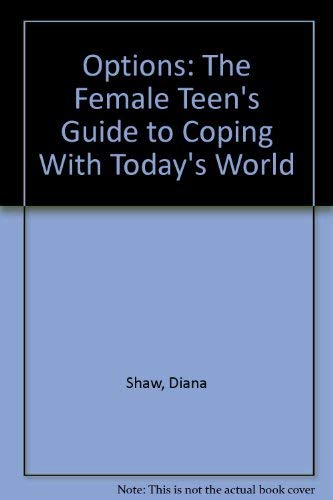 Options: The Female Teen's Guide to Coping With Today's World (9780385170574) by Shaw, Diana; Berry, Caroline Franklin