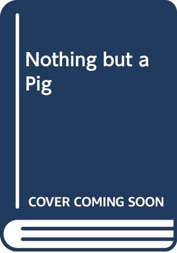Stock image for Nothing But a Pig for sale by 2Vbooks