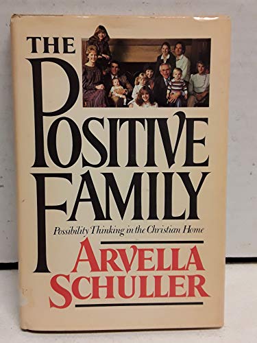 Imagen de archivo de The Positive Family Possibility Thinking in the Christian Home a la venta por Virtuous Volumes et al.