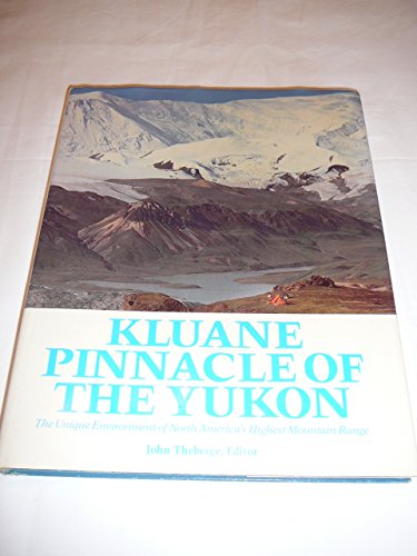 KLUANE PINNACLE OF THE YUKON. (Dust jacket title: "Kluane Pinnacle of the Yukon; The Unique Envir...