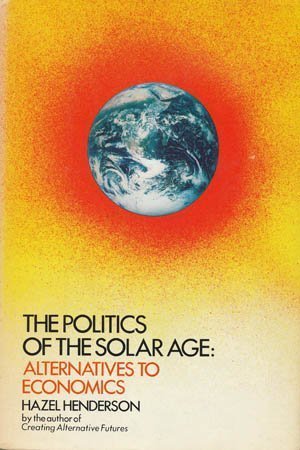 Stock image for Politics of the Solar Age : The Alternative to Economics for sale by Better World Books