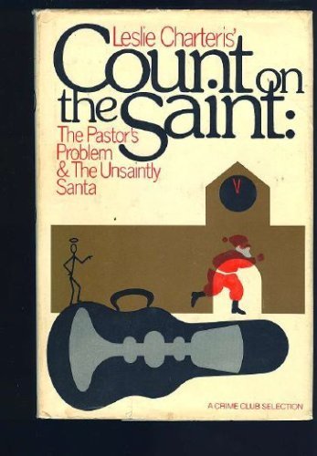 Stock image for Leslie Charteris' Count on the Saint, the Pastor's Problem & the Unsaintly Santa for sale by Reader's Corner, Inc.
