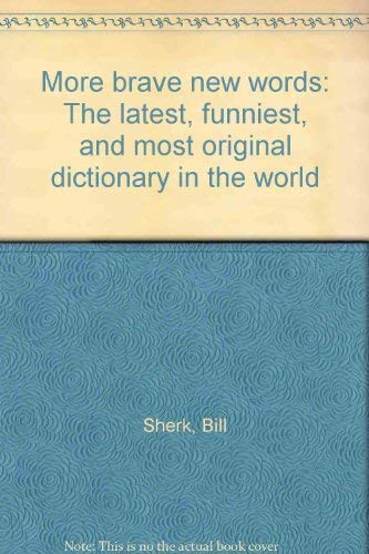 Stock image for More brave new words: The latest, funniest, and most original dictionary in the world for sale by Wonder Book