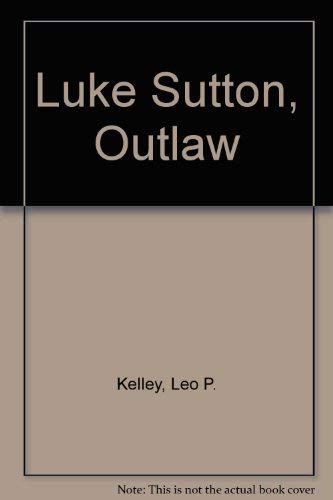 Imagen de archivo de Luke Sutton Outlaw (Double D Western Ser.) a la venta por Top Notch Books