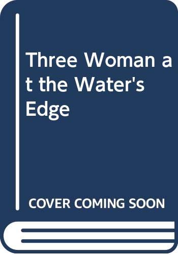 9780385172998: Three Woman at the Water's Edge