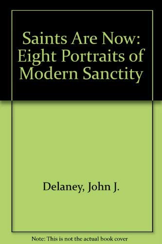 Imagen de archivo de Saints Are Now: Eight Portraits of Modern Sanctity a la venta por HPB-Emerald