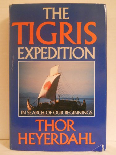 Imagen de archivo de The Tigris Expedition: In Search of Our Beginnings a la venta por Ergodebooks