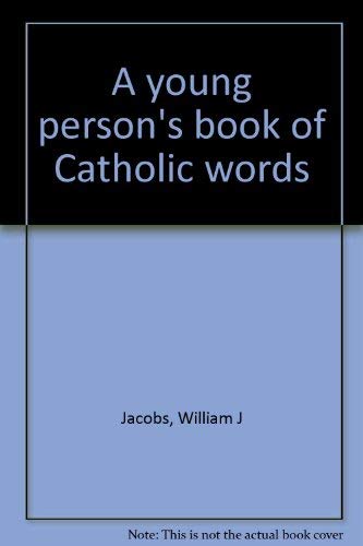 Beispielbild fr A Young Person's Book of Catholic Words zum Verkauf von Robinson Street Books, IOBA
