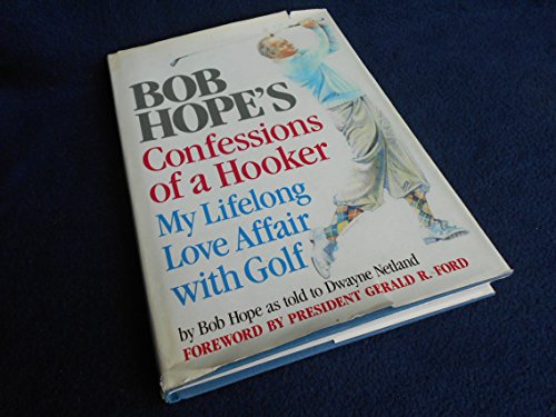 Stock image for Bob Hope's Confessions of a Hooker: My Lifelong Love Affair With Golf for sale by SecondSale