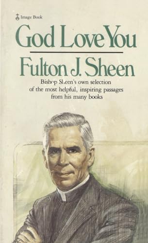 Beispielbild fr God Love You : Bishop Sheen's Own Selection of the Most Helpful, Inspiring Passages from His Many Books zum Verkauf von Better World Books