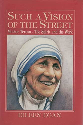 Beispielbild fr Such a Vision of the Street: Mother Teresa - The Spirit and the Work zum Verkauf von SecondSale