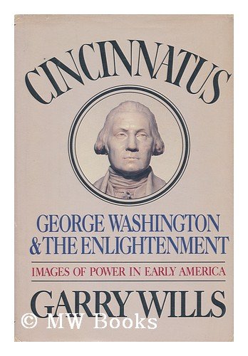 Cincinnatus: George Washington and the Enlightenment.